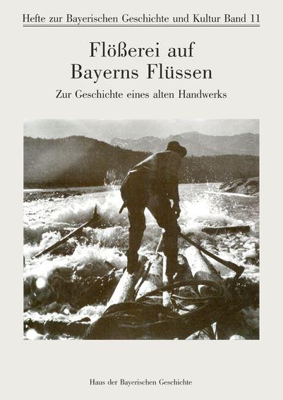 Flößerei auf Bayerns Flüssen